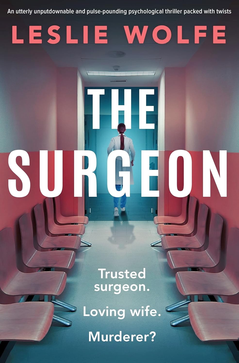 The Surgeon: An utterly unputdownable and pulse-pounding psychological thriller packed with twists